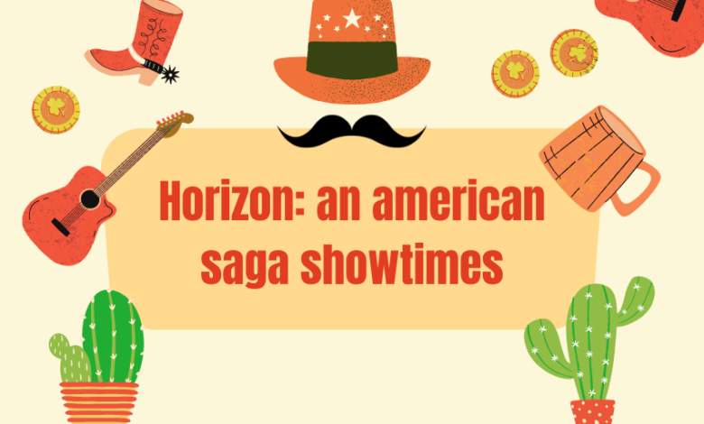 horizon: an american saga showtimes