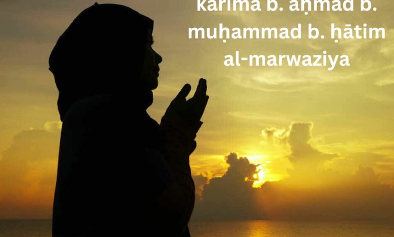 karima b. aḥmad b. muḥammad b. ḥātim al-marwaziya